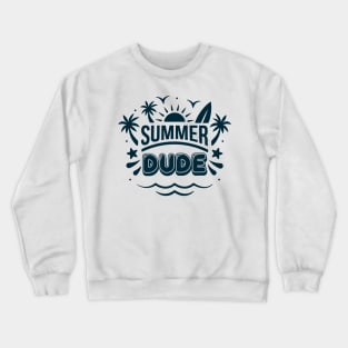 Summer Dude sunny vacation vibes shirt Crewneck Sweatshirt